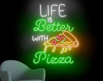 May include: Neon sign with green and white text that reads "Life is Better with Pizza" with a slice of pizza with red pepperoni and a yellow crust.
