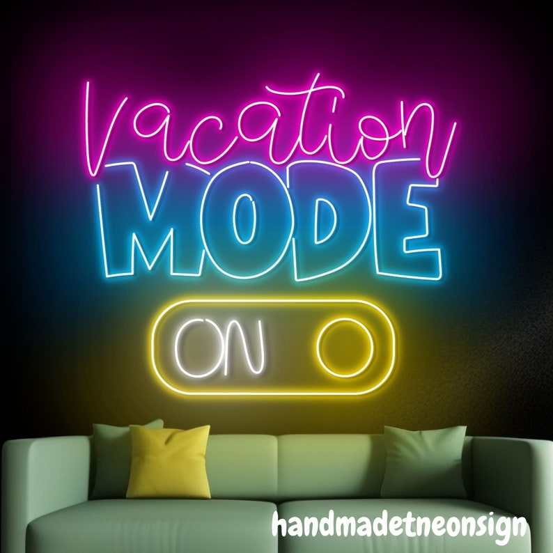 May include: Neon sign with the text "Vacation Mode On" in pink, blue, and yellow. The sign is a light switch with the word "On" in a circle.