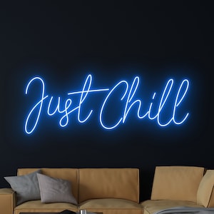 Just Chill Neon Sign, Just Chill Led Sign, Custom Just Chill Quote Neon ...