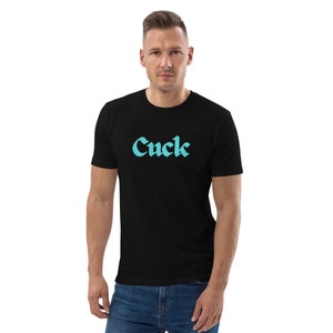 CUCK T-shirt Unisex organic cotton t-shirt gift  CheekyShirts Kinky, kink, cuckold, FLR