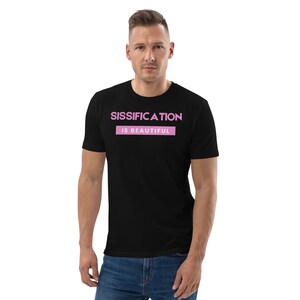Sissification is beautiful Unisex organic cotton t-shirt kinky kink sissy sub dom tee gift