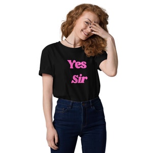 Yes, Sir T-shirt Unisex organic cotton t-shirt gift  CheekyShirts, submissive, daddy, sub dom