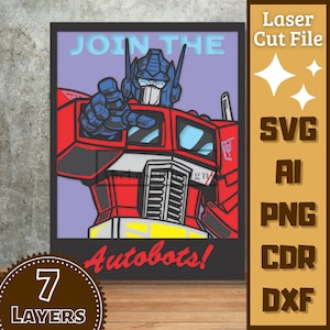 May include: A red and blue robot character with the text "JOIN THE AUTOBOTS!" in a red banner. The robot is pointing with its right hand. The image is a laser cut file with 7 layers.