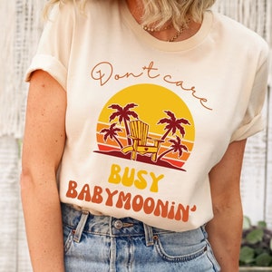 Babymoon Shirt Busy Babymoonin&#39; TShirt Babymoon Outfits Ideas Pregnancy vacation Babymoon Vacation t-shirts