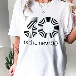 30th Bday Shirt, 30 is the new 30 Shirt, Birthday party shirt, 1993, turning 30, Thirtieth Birthday Tshirt, Turning Thirty