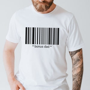 Bonus dad Shirt Barcode shirt Step dad shirt Bonus Dad gift Fathers day Gift for Stepdad Funny Dad Shirt Sarcastic Shirts Bonus son