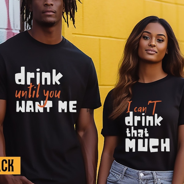 Drink 'Til You Want Me Matching Couple Shirt Funny Drinking Party Shirt For Couple Beer Lover Gift for Beer Couple I love Beer T Shirt