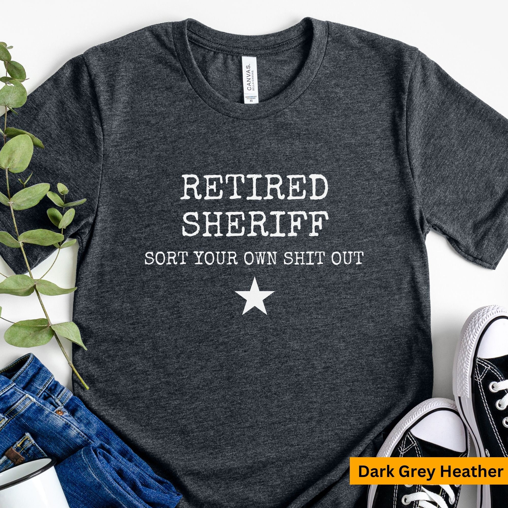 Retired Sheriff Shirt Sheriff Retirement Gift for Retired Sheriff Police Retirement Retired Cop Tshirt UNISEX