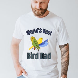 Bird shirt, World's Best Bird Dad T Shirt, Proud Bird Dad, Bird Dad Gift, Gift For Bird Lovers, I love Birds Shirt