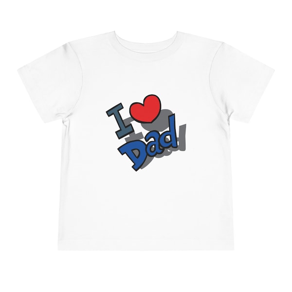 Toddler Short Sleeve Tee I Father's Day T-shirt