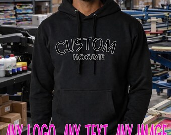 Custom Hoodie, Custom Sweater, Personalized Hoodie, Custom Unisex Hoodie, Custom Logo Hoodie, Custom Hoodie for Men or Women, Your Design