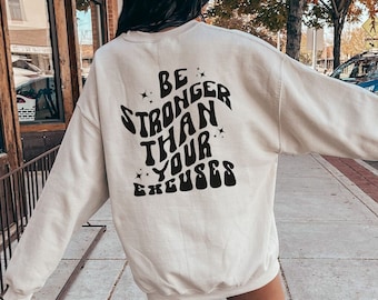 Workout Shirt Be Stronger Than Your Excuses Sweatshirt Workout Sweater Motivational Shirts Gifts For Fitness Lovers Gift For Workout Mom Tee
