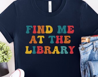 Retro Book Shirt, Library Shirt, Find Me At The Library T-shirt, Book Nerd T-shirt, Librarian Shirt, Funny Reading Shirts, Book Lover Gift