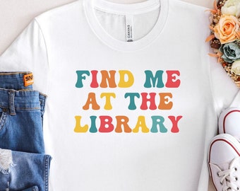 Retro Book Shirt, Library Shirt, Find Me At The Library T-shirt, Book Nerd T-shirt, Librarian Shirt, Funny Reading Shirts, Book Lover Gift