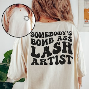 Somebody&#39;s Bomb Ass Lash Aritst Shirt, Lash Tech T-shirt, Comfort Colors Shirt, Gift For Lash Artist, Eyelash Technician Shirt, Eyelash Tech