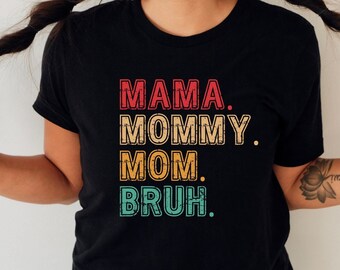 Mama Mommy Mom Bruh Shirt, Retro Mom To Bruh Shirt, Sarcastic Mom Shirt, Mama To Bruh Shirt, Funny Mom Shirt, Mom Life Tshirt, Mothe