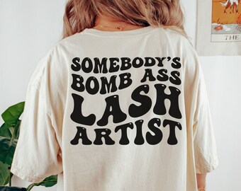 Lash Artist Somebody's Bombass Lash Artist Lash Tech Shirt Lash Technician Shirts Gift For Lash Artist Esthetician Shirt Lash Boss T-Shirt