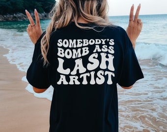 Lash Artist Somebody's Bombass Lash Artist Lash Tech Shirt Lash Technician Shirts Gift For Lash Artist Esthetician Shirt Lash Boss T-Shirt