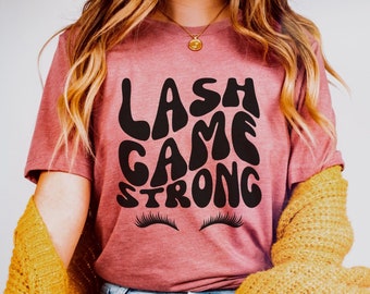 Lash Game Strong Shirt, Lash Tech Shirt, Lash Lovers Shirt, Lash Technician Tshirt, Gift For Lash Artist, Esthetician Shirt,Lash Boss TShirt