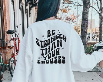 Workout Shirt Be Stronger Than Your Excuses Sweatshirt Workout Sweater Motivational Shirts Gifts For Fitness Lovers Gift For Workout Mom Tee