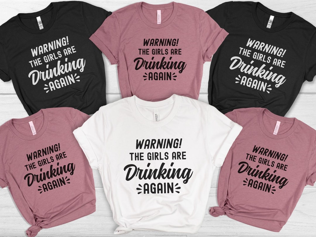 Warning the Girls Are Drinking Again Shirt, the Girls Are Drinking