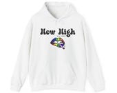 Funny Sweatshirt | Sarcastic gift | Unisex Heavy Blend Hooded Sweatshirt | How High
