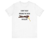 Funny T-shirt | Sarcastic gift | Unisex Jersey Short Sleeve Tee | I'm blunt