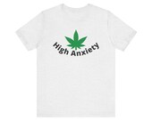 Funny T-Shirt | Funny gift | Sarcastic T-Shirt | Unisex Jersey Short Sleeve Tee | High Anxiety