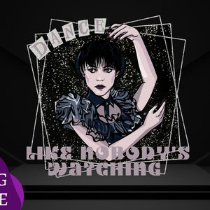 Dance like nobody&#39;s watching Wednesday PNG
