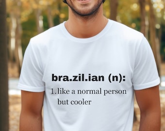 Brazilian Shirt, Brazilian Cool Tee, Gift for Brazilian, Funny Brazilian Shirt
