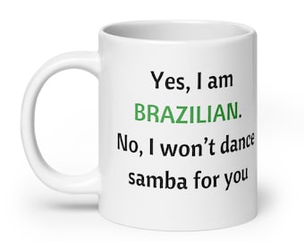 Brazilian Coffee Mug, Brazil Funny Gift, Gift for Brazilian, Brazil Coffee Gift, Yes I am Brazilian Coffee Mug, Brazilian Woman Gift