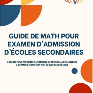 Peut inclure: Un guide de mathématiques pour les examens d'admission aux écoles secondaires. La couverture présente un motif géométrique coloré avec un schéma de couleurs bleu, rouge et jaune. Le texte "GUIDE DE MATH POUR EXAMEN D'ADMISSION D'ÉCOLES SECONDAIRES" est en gras, en noir.