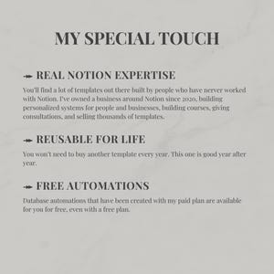 May include: A light gray informational graphic titled MY SPECIAL TOUCH. It lists three sections: REAL NOTION EXPERTISE, REUSABLE FOR LIFE, and FREE AUTOMATIONS, each with descriptive text explaining the benefits of using these Notion templates.