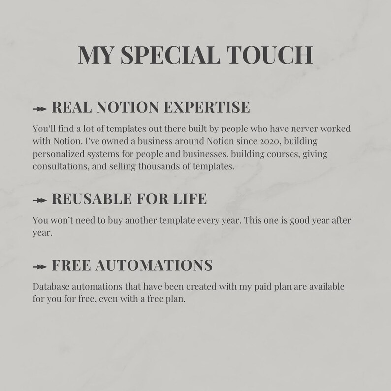 May include: A light gray informational graphic titled MY SPECIAL TOUCH. It lists three sections: REAL NOTION EXPERTISE, REUSABLE FOR LIFE, and FREE AUTOMATIONS, each with descriptive text explaining the benefits of using these Notion templates.