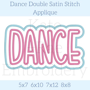 May include: Pink "DANCE" applique with a double satin stitch. The applique has a light blue outline and is available in sizes 5x7, 6x10, 7x12, and 8x8 inches.