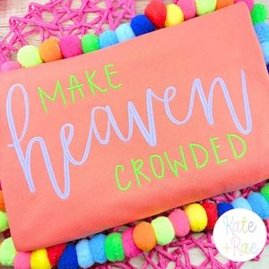 Make Heaven Crowded 2 Column Satin Stitch Embroidery Design • Faith and Christian Digital Download