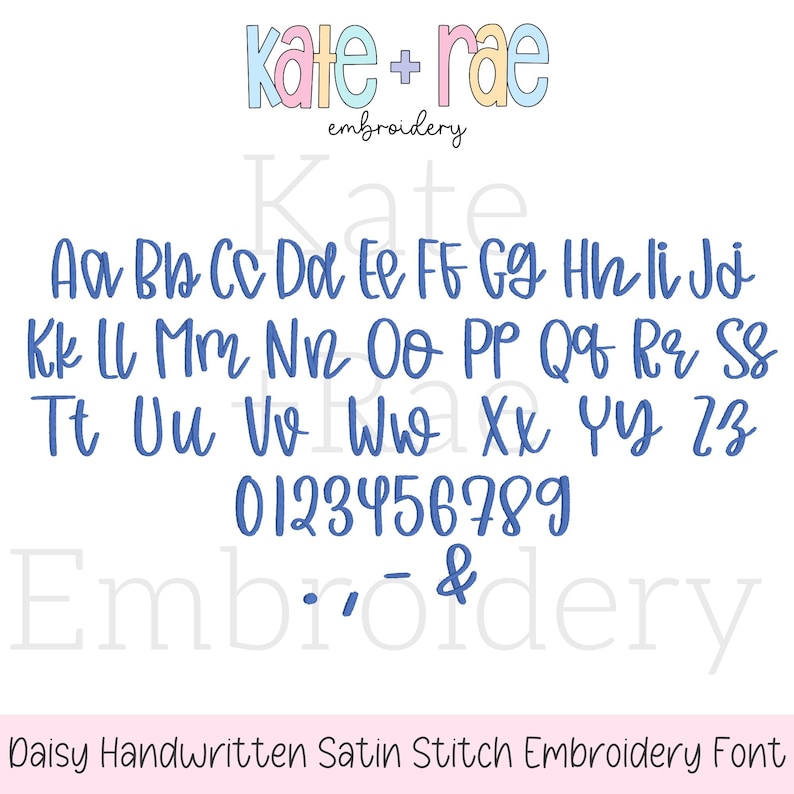 May include: A white background displays a blue handwritten font, including uppercase and lowercase letters, numbers, and symbols. The text "kate + rae embroidery" is at the top in pastel colors. The font is labeled "Daisy Handwritten Satin Stitch Embroidery Font."