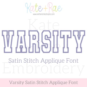May include: A digital design featuring the word "VARSITY" in a purple satin stitch applique font. The design includes the text "Satin Stitch Applique Font" and "Varsity Satin Stitch Applique Font". The Kate + Rae logo is at the top.