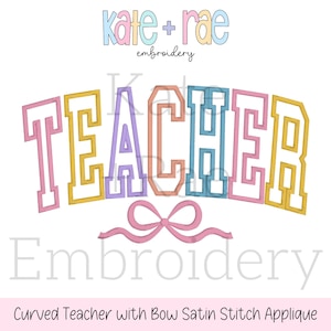 May include: Curved "TEACHER" embroidery design with a pink satin stitch bow. The letters are in pastel colors and have a varsity style font.
