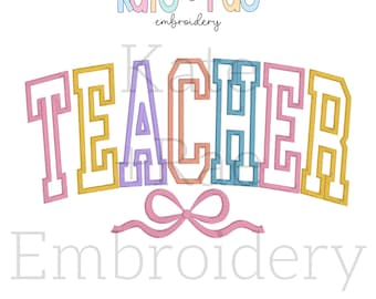 May include: Curved "TEACHER" embroidery design with a pink satin stitch bow. The letters are in pastel colors and have a varsity style font.