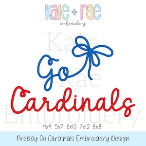 May include: A white background features the text "Kate + Rae embroidery" in pastel colors. Below, the words "Go Cardinals" are written in blue and red script. The design is labeled "Preppy Go Cardinals Embroidery Design."
