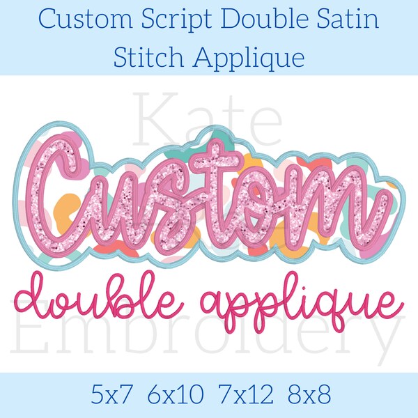 Custom Script Double Satin Stitch Applique - Custom Embroidery Applique - Double Satin Stitch Embroidery Applique - Popular Double Applique