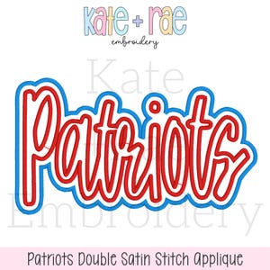 May include: A red and blue embroidered applique with the word "Patriots" in a script font. The word is outlined in blue and has a red fill. The text "Patriots Double Satin Stitch Applique" is at the bottom.