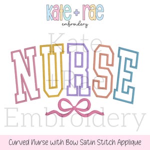 May include: Curved "NURSE" text with a pink satin bow, in a pastel color scheme. The text is outlined in white and has a varsity-style font. The text is from "kate + rae embroidery".
