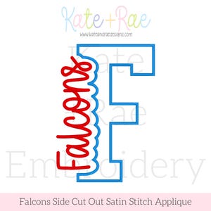 May include: An embroidery design featuring a large block letter F outlined in blue. The word Falcons is written in red cursive script along the left side of the letter F, with a scalloped blue edge behind the text. The text Kate + Rae is visible.
