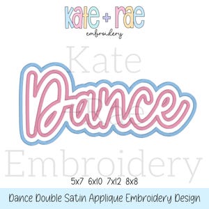 May include: Double satin applique embroidery design for a dance themed project. The design features the word "Dance" in a pink and blue color scheme. The design is available in 5x7, 6x10, 7x12, and 8x8 inch sizes.