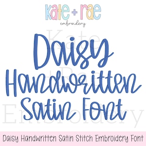 May include: A white background displays the words "Daisy Handwritten Satin Font" in blue script. The top of the image has the text "kate + rae embroidery" in pastel colours. Below the main text is the phrase "Daisy Handwritten Satin Stitch Embroidery Font".