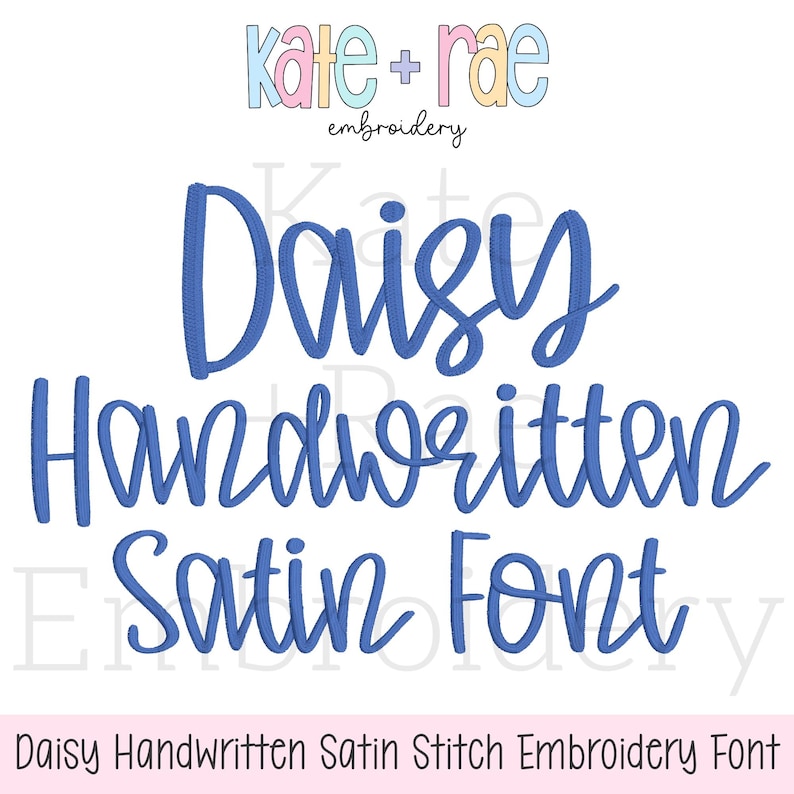 May include: A graphic featuring the text "Daisy Handwritten Satin Font" in blue cursive lettering. The words are stacked vertically on a white background. The top of the image includes the text "kate + rae embroidery" in a pastel color scheme.