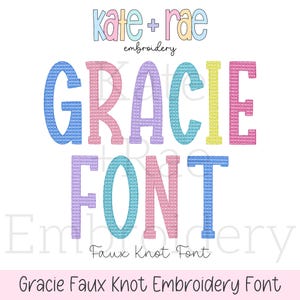 May include: A digital embroidery font design called "Gracie Faux Knot Embroidery Font" in a pastel color scheme. The font is displayed in the word "GRACIE" and the word "FONT".