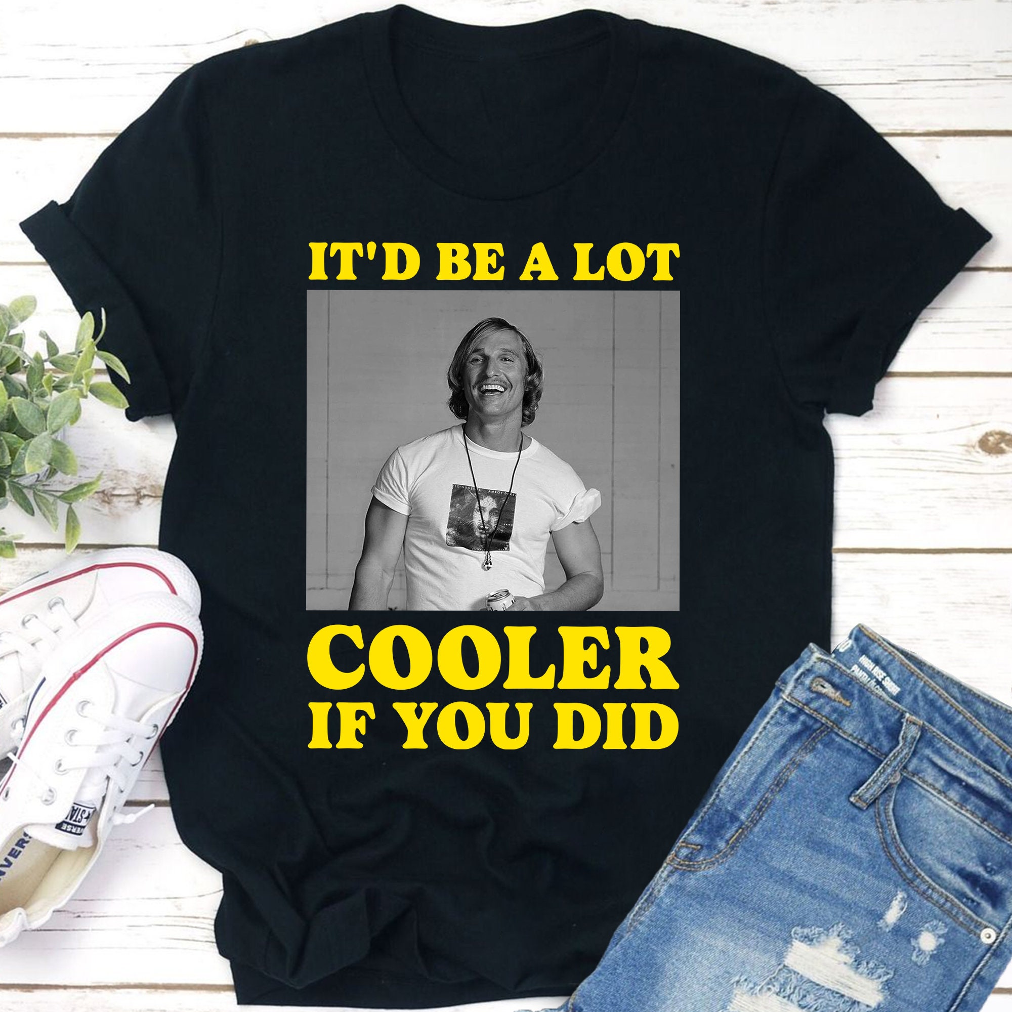 Discover It'd Be A Lot Cooler If You Did 90s Vintage T Shirt, David Wooderson